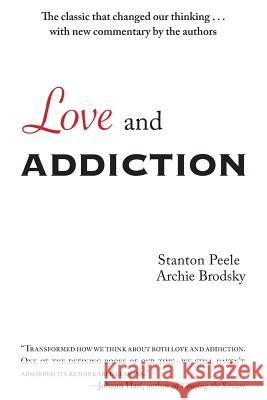 Love and Addiction Stanton Peele Archie Brodsky 9780985387228 Broadrow Publications - książka