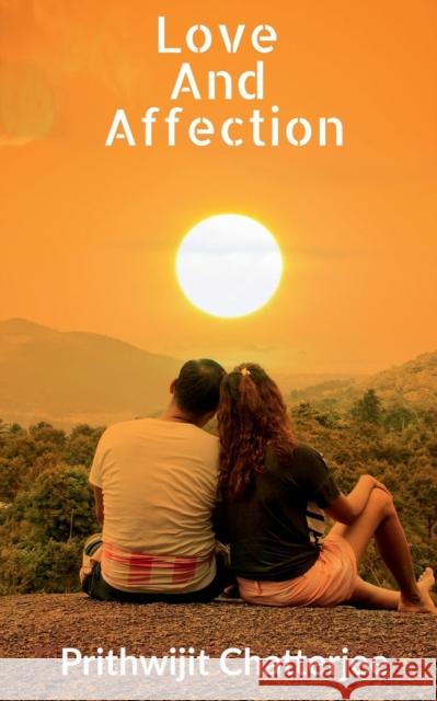 Love And Affection: Way to better feelings Prithwijit Chatterjee 9781685541675 Notion Press - książka