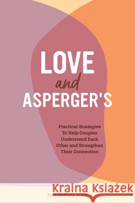 Love and Asperger's: Practical Strategies to Help Couples Understand Each Other and Strengthen Their Connection Kate, Lcsw McNulty 9781647397241 Rockridge Press - książka