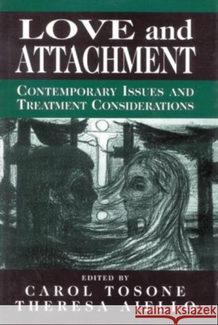 Love and Attachment: Contemporary Issues and Treatment Considerations Tosone, Carol 9780765701855 Jason Aronson - książka