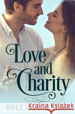 Love and Charity: A Clean Stand Alone Romance Christina Schrunk Bree Livingston 9781983205729 Independently Published - książka