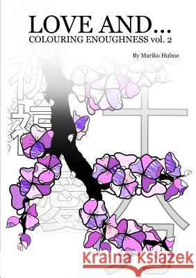 Love And (Colouring Enoughness vol 2) Hulme, Mariko 9780244033637 Lulu.com - książka