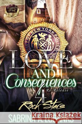 Love and Consequences 4: Rock Stars Sabrina A. Eubanks 9781541131705 Createspace Independent Publishing Platform - książka