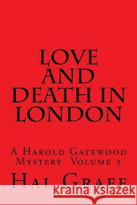 Love and Death in London: A Harold Gatewood Mystery Volume 5 Hal Graff 9781540646149 Createspace Independent Publishing Platform - książka