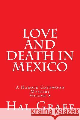 Love and Death in Mexico: A Harold Gatewood Mystery Hal Graff 9781541314085 Createspace Independent Publishing Platform - książka