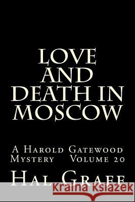 Love And Death In Moscow: A Harold Gatewood Mystery Volume 20 Graff, Hal 9781974354962 Createspace Independent Publishing Platform - książka