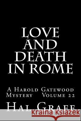 Love And Death In Rome: A Harold Gatewood Mystery Volume 22 Graff, Hal 9781976292842 Createspace Independent Publishing Platform - książka