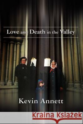 Love and Death in the Valley Kevin Annett 9781403348203 Authorhouse - książka