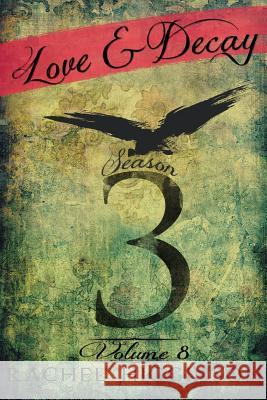 Love and Decay, Volume Eight Rachel Higginson 9781534923706 Createspace Independent Publishing Platform - książka