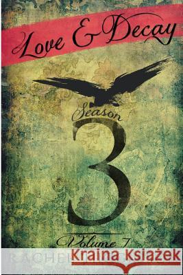 Love and Decay, Volume Seven Rachel Higginson 9781534923379 Createspace Independent Publishing Platform - książka