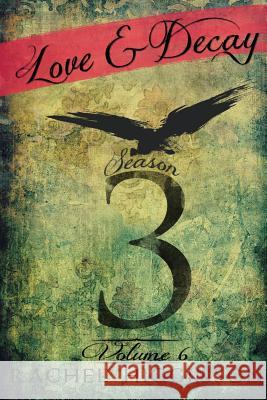 Love and Decay, Volume Six Rachel Higginson 9781534865075 Createspace Independent Publishing Platform - książka