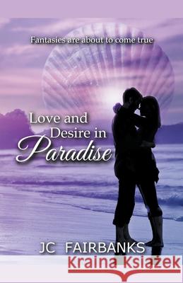 Love and Desire in Paradise J. C. Fairbanks 9781393325307 J.C. Fairbanks - książka