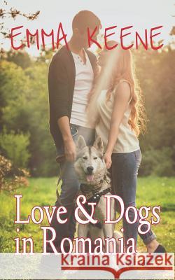 Love and Dogs in Romania Emma Keene 9781795830652 Independently Published - książka
