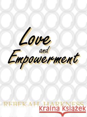 Love and Empowerment Rebekah Harkness Rebekah Harkness 9780989244848 Bionic Press - książka