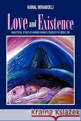 Love and Existence: Analytical Study of Ahmadi Khnai's Tragedy of Mem U Zin Mirawdeli, Kamal 9781477230664 Authorhouse - książka