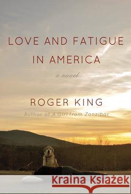 Love and Fatigue in America Roger King 9780299287245 University of Wisconsin Press - książka
