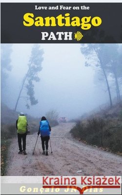 Love and Fear on the Santiago Path Gonçalo Jn Dias 9798201596576 Goncalo Jn Dias - książka
