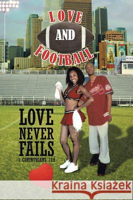 Love and Football: Love Never Fails I Corinthians 13:8 Brown, Joshua Levi 9781490710754 Trafford Publishing - książka