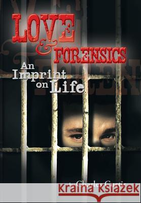 Love and Forensics: An Imprint on Life Curtis, Charles 9781483667188 Xlibris Corporation - książka