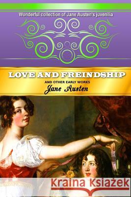 Love and Freindship: And Other Early Works Jane Austen 9781535421256 Createspace Independent Publishing Platform - książka