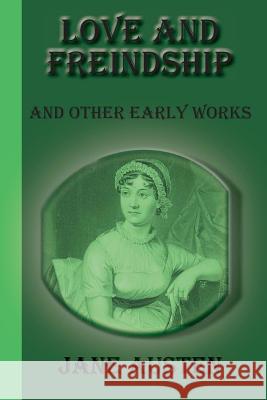 Love And Freindship: And Other Early Works Austen, Jane 9781617430503 Greenbook Publications, LLC - książka