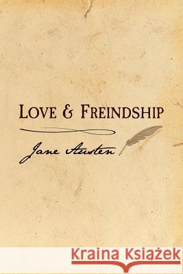 Love and Freindship: Original and Unabridged Jane Austen 9781499532982 Createspace - książka
