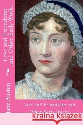 Love and friendship and other early works Austen, Jane 9781717319920 Createspace Independent Publishing Platform - książka