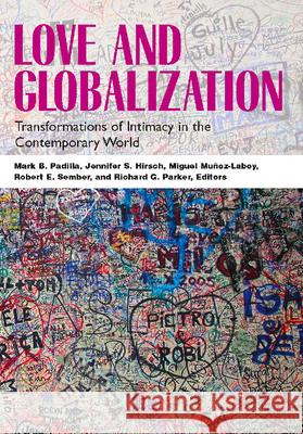 Love and Globalization: Transformations of Intimacy in the Contemporary World Padilla, Mark B. 9780826515858 Vanderbilt University Press - książka
