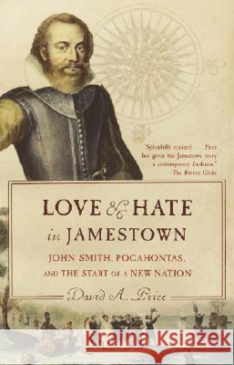 Love and Hate in Jamestown: John Smith, Pocahontas, and the Start of a New Nation David A. Price 9781400031726 Vintage Books USA - książka
