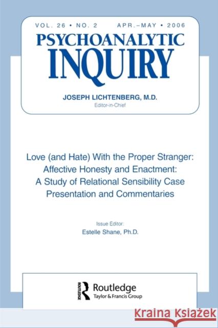 Love (and Hate) with the Proper Stranger: Affective Honesty and Enactment: Psychoanalytic Inquiry, 26.2 Shane, Estelle 9780881638608 Analytic Press - książka