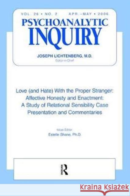 Love (and Hate) with the Proper Stranger: Affective Honesty and Enactment: Psychoanalytic Inquiry, 26.2 Estelle Shane 9781138462274 Routledge - książka