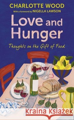 Love and Hunger Charlotte Wood 9781399756143 Hodder & Stoughton - książka