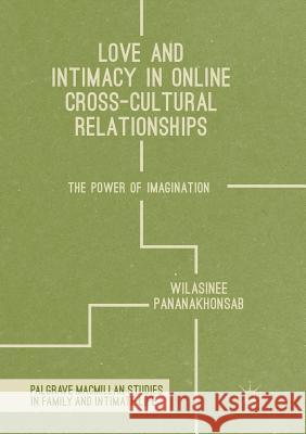 Love and Intimacy in Online Cross-Cultural Relationships: The Power of Imagination Pananakhonsab, Wilasinee 9783319817286 Palgrave MacMillan - książka