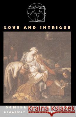 Love And Intrigue Friedrich Von Schiller, MR Laurence Senelick (Tufts University USA) 9780881453584 Broadway Play Publishing Inc - książka