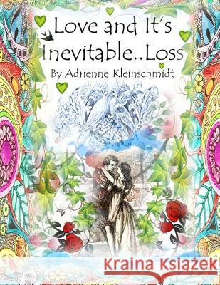 Love And It's Inevitable..Loss Kleinschmidt, Adrienne 9781516989041 Createspace - książka