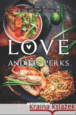 Love and its Perks: Great Thai Recipes for you and that Special One Molly Mills 9781072435686 Independently Published - książka