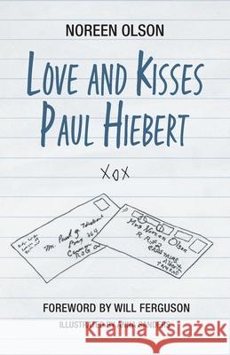 Love and Kisses Paul Hiebert Noreen Olson, Anna Sanders, Will Ferguson 9781039132092 FriesenPress - książka