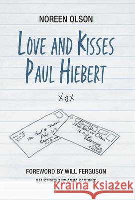 Love and Kisses Paul Hiebert Noreen Olson, Anna Sanders, Will Ferguson 9781039132108 FriesenPress - książka