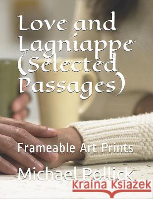 Love and Lagniappe (Selected Passages): Frameable Art Prints Michael Pollick 9781719954488 Independently Published - książka