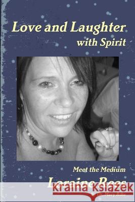 Love and Laughter with Spirit: Meet the Medium Loraine Rees Dr Mary Ross 9781446798423 Lulu.com - książka