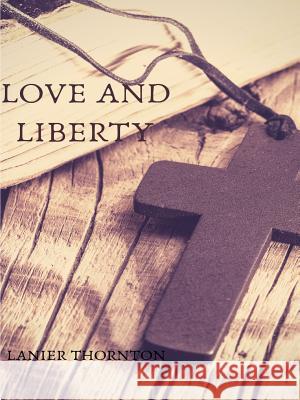 LOVE AND LIBERTY LANIER THORNTON 9780359785544 Lulu.com - książka