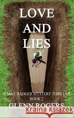 Love and Lies: A Jake Badger Mystery Book 2 Glenn Rogers 9780996518512 Simpson & Brook, Publishers - książka