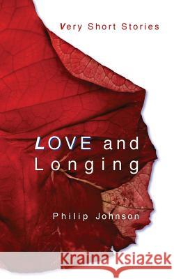 Love and Longing: Very Short Stories Philip Johnson 9781320129206 Blurb - książka