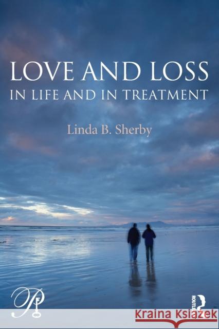 Love and Loss in Life and in Treatment Linda Sherby 9780415888943  - książka