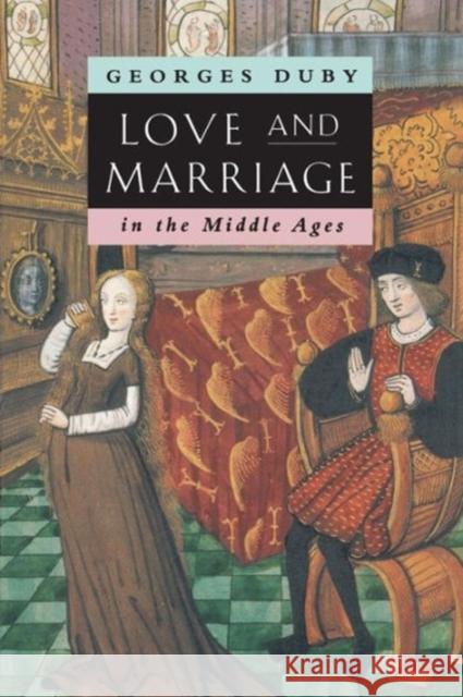 Love and Marriage in the Middle Ages Georges Duby 9780226167749 The University of Chicago Press - książka