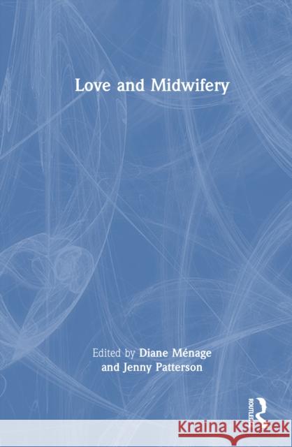 Love and Midwifery Diane M?nage Jenny Patterson 9781032645766 Routledge - książka