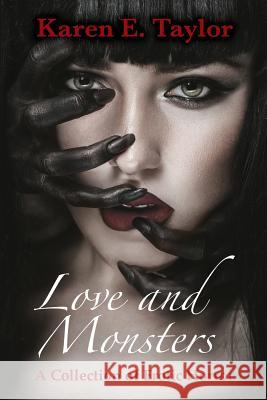 Love and Monsters: A Collection of Erotic Horror Karen E. Taylor 9780986086847 Karen E. Taylor - książka