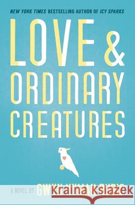 Love and Ordinary Creatures Gwyn Hyman Rubio 9781618220318 Ashland Creek Press - książka