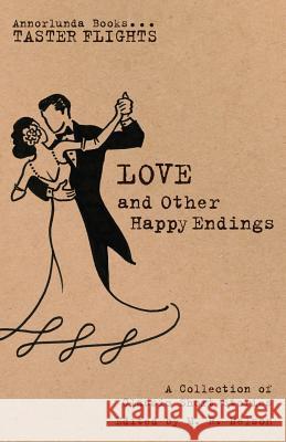 Love and Other Happy Endings: A Collection of Classic Short Stories Katherine Mansfield L. M. Montgomery M. R. Nelson 9781944354039 Annorlunda Enterprises - książka