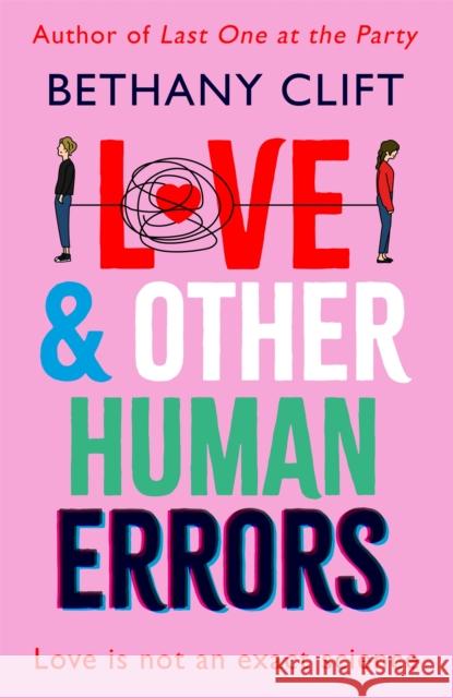 Love And Other Human Errors: set in the near future, the most original rom-com you'll read this year! Bethany Clift 9781529332179 Hodder & Stoughton - książka